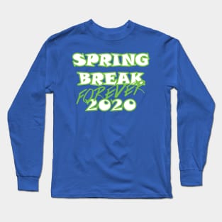 Spring Break FOREVER Long Sleeve T-Shirt